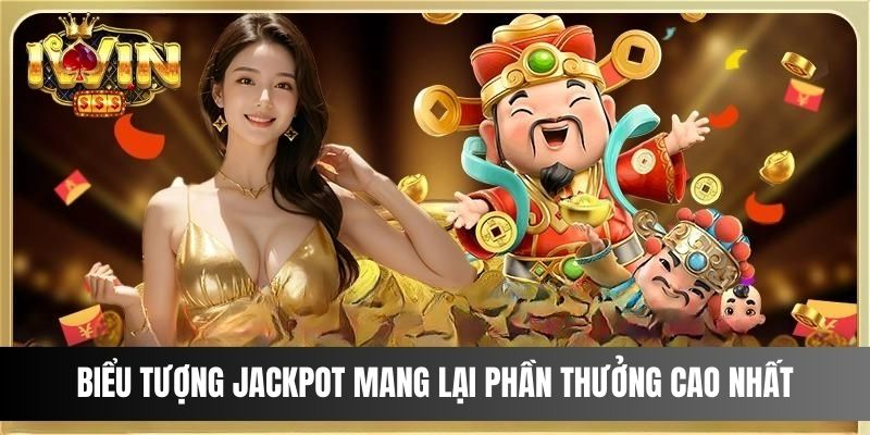 Biểu tượng Jackpot mang lại phần thưởng cao nhất