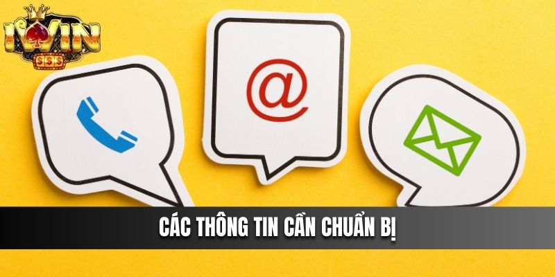 Các thông tin cần chuẩn bị khi liên hệ IWIN 