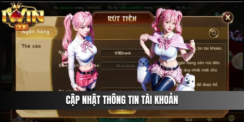 Cập nhật thông tin tài khoản rút tiền IWIN