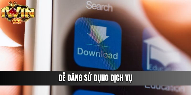 Dễ dàng sử dụng dịch vụ