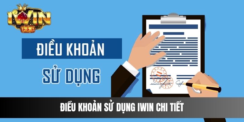 Điều khoản sử dụng IWIN chi tiết