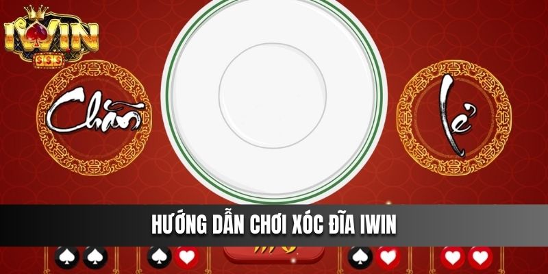 Hướng dẫn chơi xóc đĩa iwin