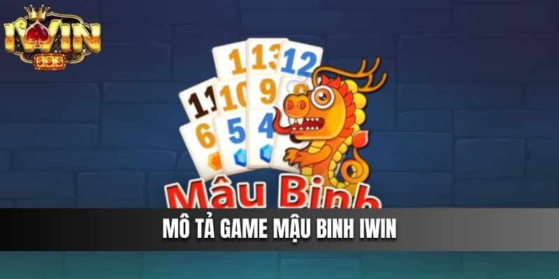 Mô tả game Mậu Binh IWIN