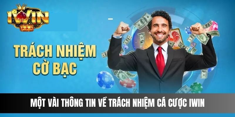 Một vài thông tin về trách nhiệm cá cược IWIN