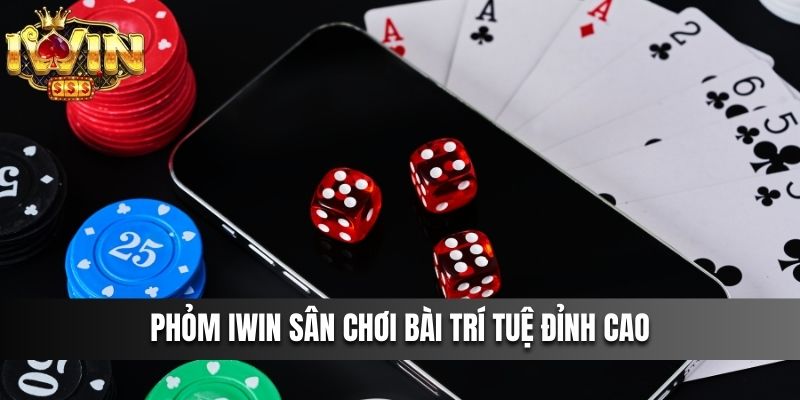 Phỏm IWIN Sân Chơi Bài Trí Tuệ Đỉnh Cao Cho Người Đam Mê