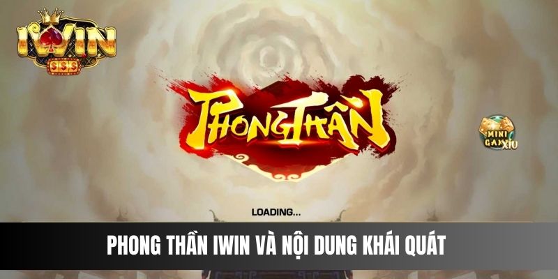 Phong Thần IWIN và nội dung khái quát 